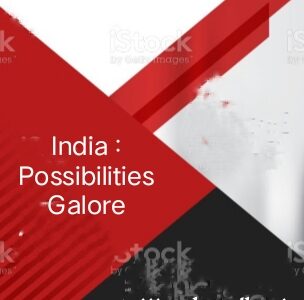India: possibilities galore by Arijit Chaudhuri (An essay, prospecting probable future scenarios of our country)