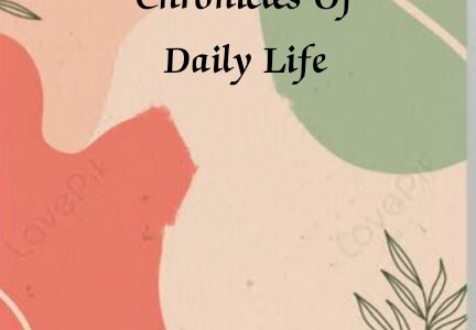 Chronicles of Daily Life – Part 1, by Bijoya